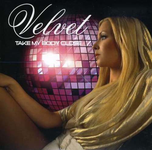 velvet - Take My Body Close - Zortam Music