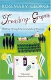 Treading Grapes Walking Through the Vineyards of Tuscany