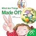 What Are Things Made Of? (What Do You Know About? Books)