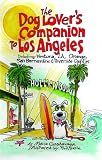 The Dog Lover's Companion to Los Angeles: Including Ventura, L.A., Orange, San Bernardino, and Riverside Counties (Dog Lover's Companion Guides)