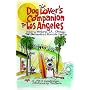 The Dog Lover's Companion to Los Angeles: Including Ventura, L.A., Orange, San Bernardino, and Riverside Counties (Dog Lover's Companion Guides)
