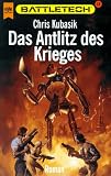 Battletech 18: Das Antlitz des Krieges - Chris Kubasik
