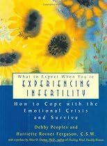 What to Expect When You're Experiencing Infertility: How to Cope with the Emotional Crisis and Survive