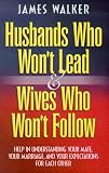 Husbands Who Wont Lead and Wives Who Wont Follow