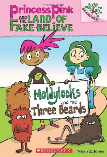 moldylocks and the three beards a branches book princess pink and the land of fake believe 1
