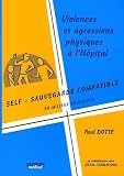 Violences et agressions physiques � l'h�pital : Self-sauvegarde compatible en milieux soignants