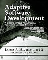 Adaptive Software Development: A Collaborative Approach to Managing Complex Systems