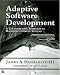 Dorset House Adaptive Software Development: A Collaborative Approach to Managing Complex Systems James A. Highsmith