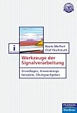Werkzeuge der Signalverarbeitung. Grundlagen, Anwendungsbeispiele, Übungsaufgaben