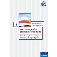 Werkzeuge der Signalverarbeitung. Grundlagen, Anwendungsbeispiele, �bungsaufgaben
