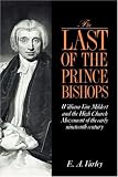 The Last of the Prince Bishops: William Van Mildert and the High Church Movement of the Early Nineteenth Century