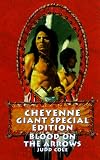  : Blood on the Arrows (Cole, Judd. Cheyenne Giant Special Edition.)
