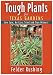 Book Tough Plants for Texas Gardens: Low Care, No Care, Tried and True Winners (Tough Plants)