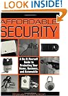 Affordable Security: A Do-It-Yourself Guide to Protecting Your Home, Business, and Automobile