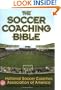 The Soccer Coaching Bible (The Coaching Bible Series)