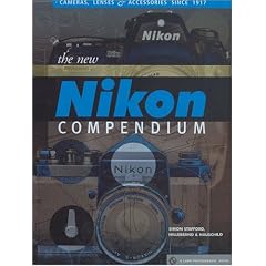 The New Nikon Compendium: Cameras, Lenses & Accessories since 1917 (A Lark Photography Book)