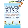 Positive Risk: How Smart Women Use Passion to Break Through Their Fears