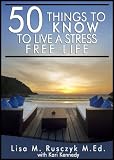 Search : 50 Things To Know To Live a Stress Free Life: Reduce Stress and Relax