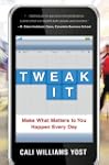 Tweak It: Make What Matters to You Ha...