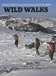 Wild Walks: Mountain, Moorland and Coastal Walks in Britain and Ireland