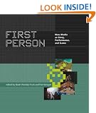 First Person: New Media as Story, Performance and Game