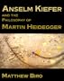 Anselm Kiefer and the Philosophy of Martin Heidegger (Contemporary Artists and their Critics)