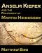 Anselm Kiefer and the Philosophy of Martin Heidegger (Contemporary Artists and their Critics)