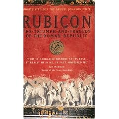 Rubicon: The Triumph and Tragedy of the Roman Republic