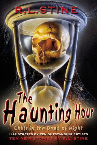 The Haunting Hour: Chills in the Dead of Night
 By R.L. Stine