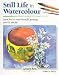 Still Life in Watercolour (Step-by-step Leisure Arts)