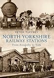 North Yorkshire railway stations : from Ainderby to York