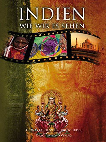 Indien, wie wir es sehen: 12 Reisende, Zugewanderte und Pilger erzählen von ihren Erlebnissen (German Edition)
