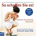 So schaffen Sie es!: Mit Praxisbuch. Motiviert und nachhaltig abnehmen. Nach der Methode "Schlank ohne Di�t!: Mit Praxisbuch. Motiviert und ... Nach der Methode "Schlank ohne Di�t!