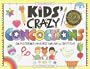 Kids' Crazy Concoctions: 50 Mysterious Mixtures for Art & Craft Fun (Williamson Kids Can! Series)