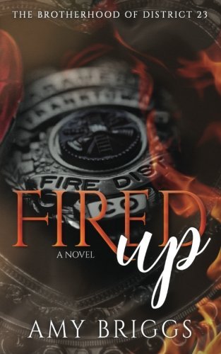 Fired Up (The Brotherhood of District 23) (Volume 1)