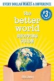 The Better World Shopping Guide: Every Dollar Makes a Difference (Better World Shopping Guide: Every Dollar Can Make a Difference)
