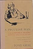 A peculiar man : a life of George Moore