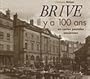 Brive : Il y a 100 ans, en cartes postales anciennes