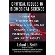Critical Issues in Biomedical Science:A Guide for Biochemistry and Molecular and Cell Biology Graduate by Leland L. Smith