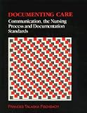 Documenting Care: Communication, the Nursing Process and Documentation Standards