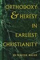 Orthodoxy and Heresy in Earliest Christianity