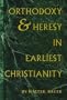 Orthodoxy and Heresy in Earliest Christianity
