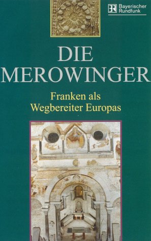 Die Merowinger - Franken als Wegbereiter Europas