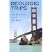 Geologic Trips: San Francisco & the Bay Area