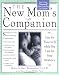 The New Mom's Companion by Debra Gilbert Rosenberg ISBN 1402200145