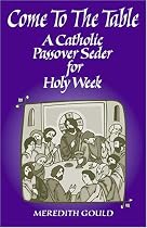 Come to the Table: A Catholic Passover Seder for Holy Week