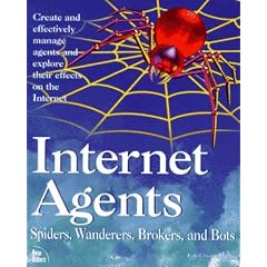 Internet Agents: Robots, Spiders, Fish and Worms