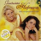 Ihre Erfolgreichsten Lieder-Super 20 - Geschwister Hofmann