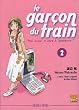 Le gar�on du train, Tome 2 : Moi aussi, je pars � l'aventure !