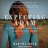 Expecting Adam: A True Story of Birth, Rebirth, and Everyday Magic